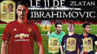 LE 11 IDÉAL DE ZLATAN IBRAHIMOVIC  🇸🇪 [upl. by Anerroc]