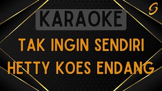 Hetty Koes Endang  Tak Ingin Sendiri Karaoke [upl. by Anitsyrc]