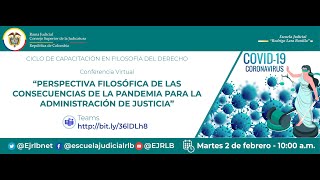 PERSPECTIVA FILOSÓFICA DE LAS CONSECUENCIAS DE LA PANDEMIA PARA LA ADMINISTRACIÓN DE JUSTICIA [upl. by Loise]