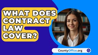 What Does Contract Law Cover  CountyOfficeorg [upl. by Ledif901]