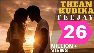 Thean Kudika  TeeJay ft Pragathi Guruprasad  Official Music Video [upl. by Lirpa43]