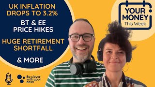 Money news  UK inflation drop BT amp EE price hikes pension pots amp more  Cash Chats podcast ep377 [upl. by Hurlee]