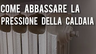 Come abbassare la pressione della caldaia [upl. by Cirded712]