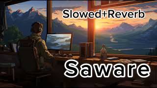 Saware ❤️🥺 Slowed reverb SONG [upl. by Hadden]