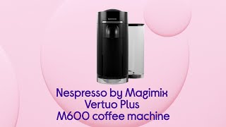 Nespresso by Magimix Vertuo Plus M600 Coffee Machine  Piano Black  Product Overview [upl. by Marquis]