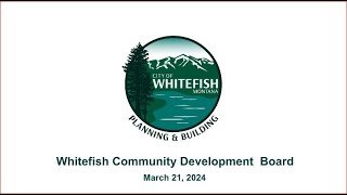 Whitefish Community Development Board  March 21 2024 [upl. by Malcah]