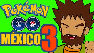 POKEMON GO MÉXICO  CAPÍTULO 3 [upl. by Port901]