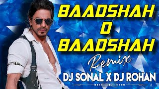 BADSHAH O BADSHAH SHAHRUKH KHAN SONG DJ SONAL X DJ ROHAN NAZARA  SRK BIRTHDAY SPECIAL SONG [upl. by Nomar]