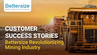 Customer Success Stories  Bettersize Revolutionizing Mining Industry [upl. by Ardyce]