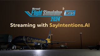 SayIntentionsAI  Live with MSFS 2024 RIGHT NOW Join Us and see MSFS 2024 with SayIntentionsAI [upl. by Yelha]