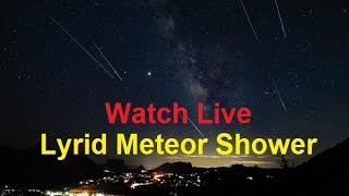 Live Lyrid Meteor Shower 2024 [upl. by Betsy423]