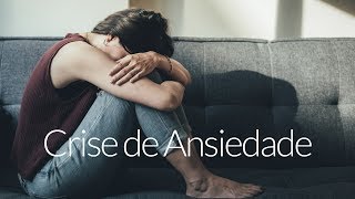 O que fazer durante uma crise de ansiedade [upl. by Eliathan]