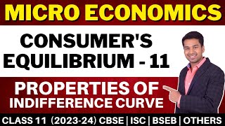 Properties of Indifference Curve  Consumers Equilibrium  11  Class 11  Micro Economics [upl. by Adnuhsed]