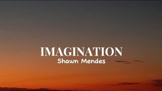 Shawn Mendes  Imagination  Lyrics [upl. by Apostles]