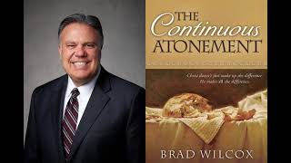 Brad Wilcox And The Continuous Atonement Part 1 [upl. by Jillayne336]