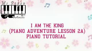 I Am The King Piano Adventure Lesson 2A Piano Tutorial [upl. by Zelazny566]