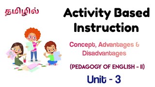 Activity Based Instruction  Concept Advantages amp Disadvantages in Tamil  BEd SEM 2  Unit  3 [upl. by Ynohtna]