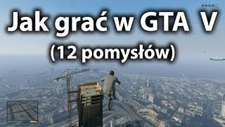 Jak grać w GTA V  12 pomysłów [upl. by Pufahl]