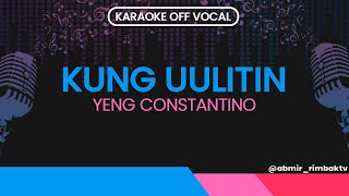 Kung Uulitin  Yeng Constantino KARAOKE OFF VOCAL [upl. by Peppie735]