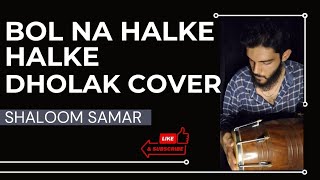 BOL NA HALKE HALKE  DHOLAK MIX  SHALOOM SAMAR [upl. by Yggep]