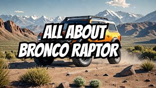 Ford Bronco Raptor Everything You Need to Know [upl. by Brathwaite]