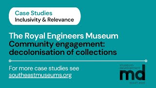 The Royal Engineers Museum  Community engagement decolonisation of collections Case Study [upl. by Timmi]