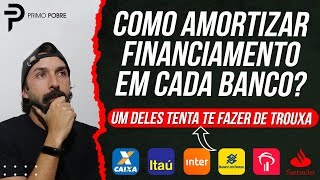 COMO FAZER AMORTIZAÇÃO DE FINANCIAMENTO NA CAIXA ITAÚ INTER BANCO DO BRASIL BRADESCO E SANTANDER [upl. by Rramo]