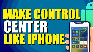 How To Make Android Control Center Like iPhone StepbyStep Guide [upl. by Neemsay181]