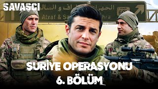 Suriye Operasyonu 6 Bölüm  Savaşçı [upl. by Candice]