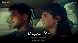 Asim Azhar ft Nehaal Naseem  Mujhsa Na Official Music Video  BEMATLAB Album [upl. by Nairot]