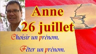 Choisir un prénom et fêter un prénom  Anne fêtée le 26 juillet [upl. by Delgado]