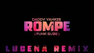 Rompe  Funk Sube  Daddy Yankee  Lucena Remix 🔥 [upl. by Eki]