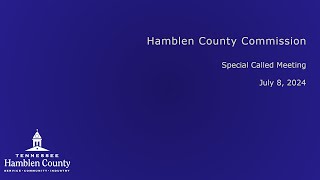 July 8 2024 Special Called Meeting  Hamblen County Legislative Body [upl. by Aicirpac]