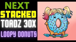 Stacked Toadz 30x  Next BIG NFT  Loopy Donuts [upl. by Pell939]