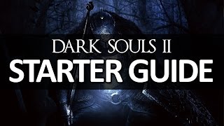 Dark Souls II  Starter Guide [upl. by Atteyram]