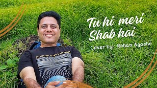 Tu Hi Meri Shab Hai Cover By Rohan Agashe  KK  Gangster  Pritam [upl. by Luy]