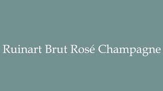 How to Pronounce Ruinart Brut Rosé Champagne Correctly in French [upl. by Jara919]