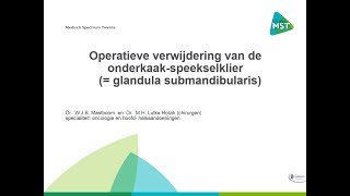 Operatieve verwijdering van de onderkaak speekselklier  uitleg over de aandoening en behandeling [upl. by Elleirol]