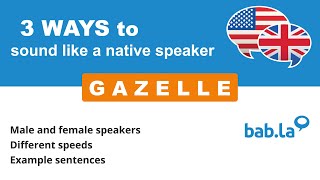 GAZELLE pronunciation  Improve your language with babla [upl. by Cynthia]