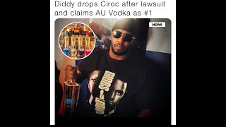 Diddy Drops Ciroc after Lawsuit  Claims AU Vodka number 1 [upl. by Assinna497]