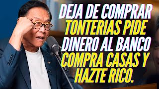 DEJA DE COMPRAR TONTERIAS PIDE DINERO AL BANCO COMPRA CASAS Y HAZTE RICO ¡ESCUCHA Y APRENDE [upl. by Enaz]