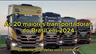 AS 20 MAIORES TRANSPORTADORAS DO BRASIL EM 2024 [upl. by Pulchia338]