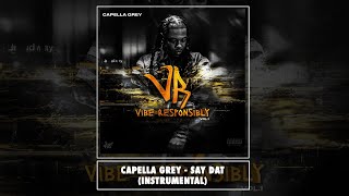 Capella Grey  Say Dat Interlude Official Instrumental [upl. by Aracahs]