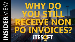 Why Do You Still Receive NonPO Invoices  ITESOFT INSIDER VIEW [upl. by Akehs]