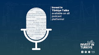 00  Welcome to Invest in Türkiye Talks [upl. by Mccafferty]