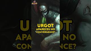 URGOT APARECEU leagueoflegends Riotgames LoL Riot URGOT lore LoR Convergence [upl. by Dougal]