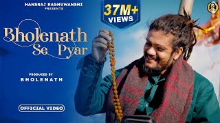 Bholenath Se Pyar  Official Video 2022  Hansraj Raghuwanshi  Ricky T Giftruler [upl. by Obie974]