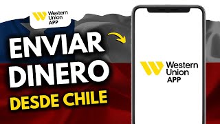 Cómo Enviar Dinero por Western Union App desde Chile ¡Hazlo Así [upl. by Eidnac]