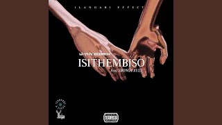 Isithembiso feat Uyan Scorch Sbonga Xulu amp GLDN DJ [upl. by Yousuf189]