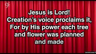 Jesus is Lord Creations voice proclaim it [upl. by Nocam]